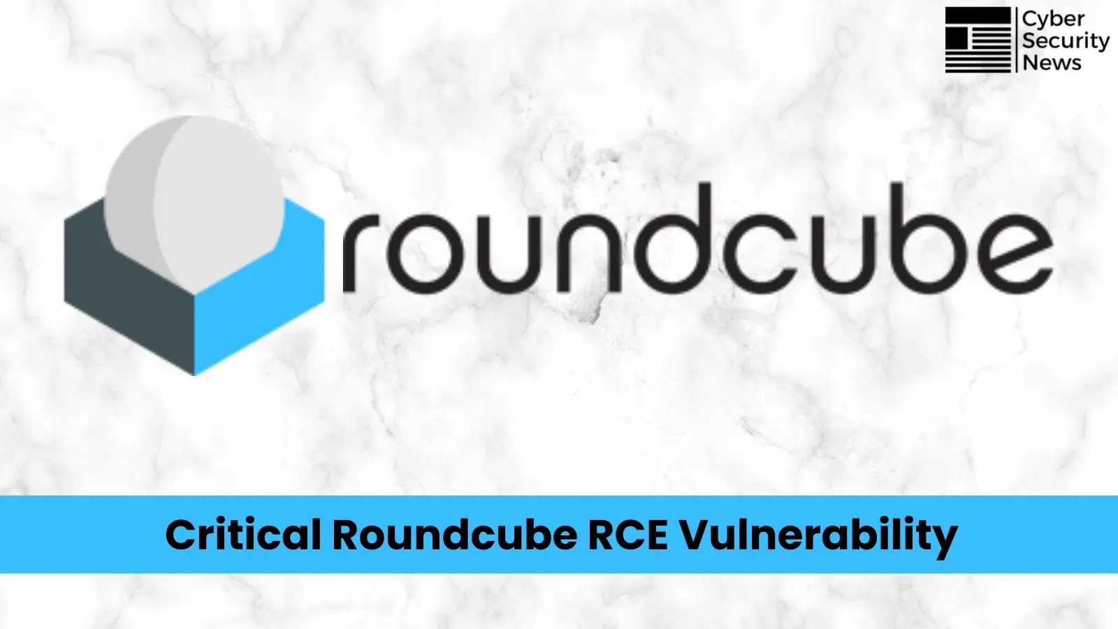 Critical Roundcube Vulnerability Let Attackers Execute Remote Code
